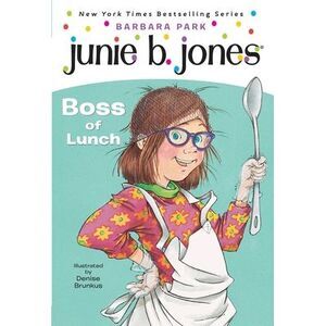 Junie B. Jones #19: Boss of Lunch -- Barbara Park